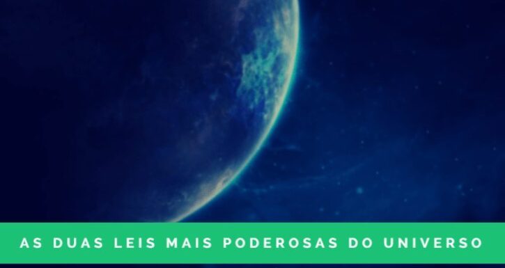 As duas leis mais poderosas do universo