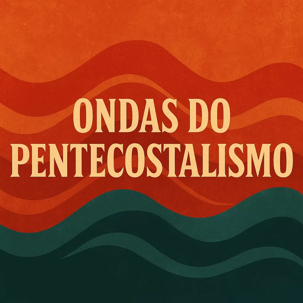 ondas do pentecostalismo